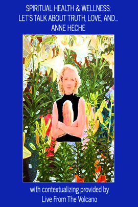Cover image for Spiritual Health & Wellness: Let's Talk About Truth, Love, and...Anne Heche