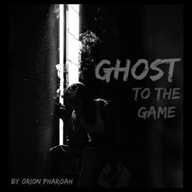 Cover image for Ghost To The Game