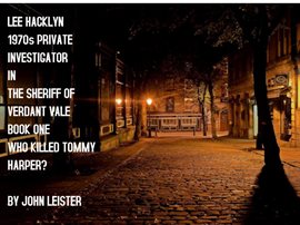 Cover image for Lee Hacklyn 1970s Private Investigator in The Sheriff Of Verdant Vale Book One Who Killed Tommy Harp