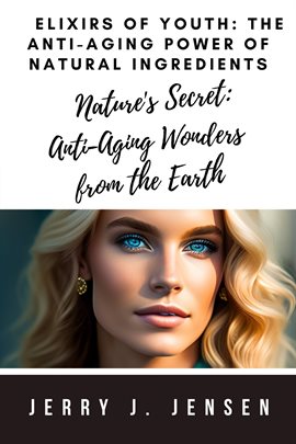 Cover image for Elixirs of Youth: The Anti-Aging Power of Natural Ingredients
