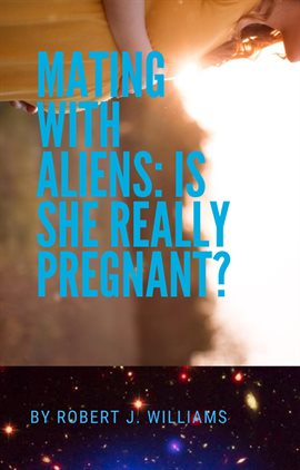 Imagen de portada para Mating With Aliens: Is She Really Pregnant?