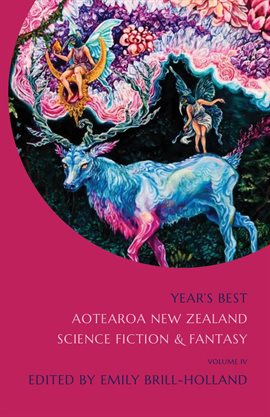 Cover image for Year's Best Aotearoa New Zealand Science Fiction and Fantasy: Volume 4