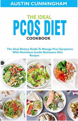 Cover image for The Ideal Pcos Diet Cookbook; The Ideal Dietary Guide to Manage Pcos Symptoms With Nutritious Ins