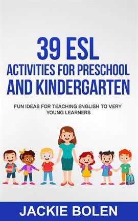 Cover image for 39 ESL Activities for Preschool and Kindergarten: Fun Ideas for Teaching English to Very Young Le