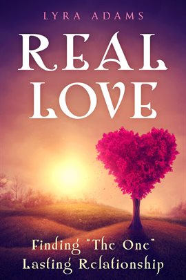 Cover image for Real Love - Finding "The One" Lasting Relationship