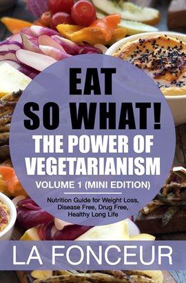 Cover image for Eat So What! The Power of Vegetarianism Volume 1 (Mini Edition)