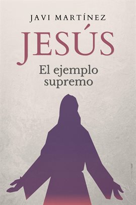 Cover image for Jesús: el ejemplo supremo