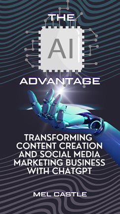 Cover image for The AI Advantage: Transforming Content Creation and Social Media Marketing Business With ChatGPT