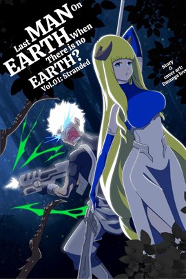 Cover image for Last Man On Earth When There Is No Earth?, Volume 1: Stranded