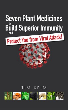 Cover image for Seven Plant Medicines to Build Superior Immunity & Protect You From Viral Attack!