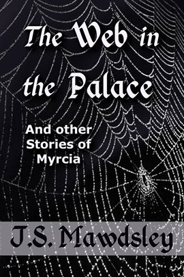 Cover image for The Web in the Palace: And Other Stories of Myrcia