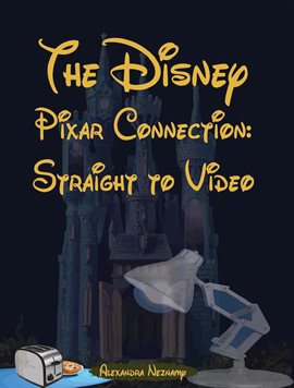 Cover image for The Disney Pixar Connection, Volume 2: Straight to Video