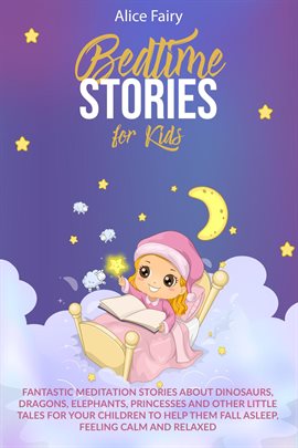 Cover image for Bedtime Stories for Kids :Fantastic Meditation Stories About Dinosaurs, Dragons, Elephants, Princess