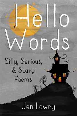 Cover image for Hello Words Silly, Serious, & Scary Poems