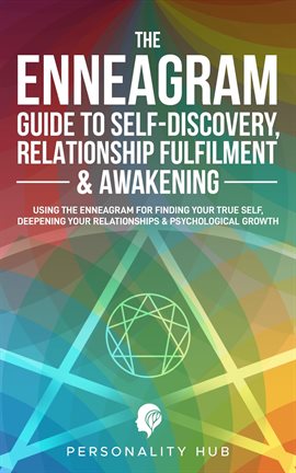 Cover image for The Enneagram Guide to Self-Discovery, Relationship Fulfilment & Awakening: Using the Enneagram