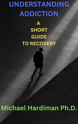 Cover image for Understanding Addiction: A Short Guide to Recovery