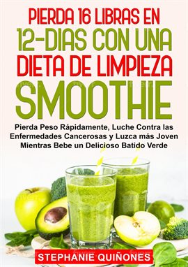 Cover image for Pierda 16 Libras en 12 Dias con Una Dieta de Limpieza Smoothie