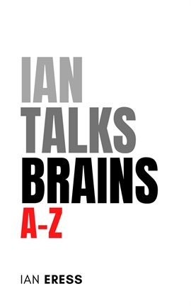 Cover image for Ian Talks Brains A-Z