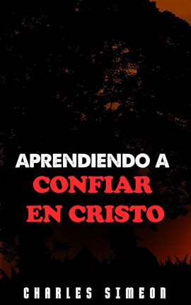 Cover image for Aprendiendo a Confiar en Cristo