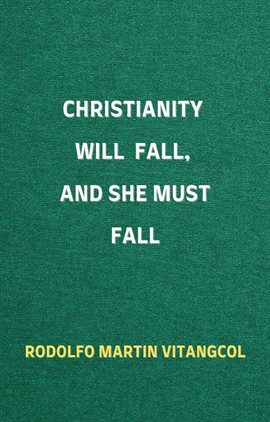 Cover image for Christianity Will Fall, and She Must Fall