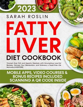 Cover image for Fatty Liver Diet Cookbook: Triumph Over FLD and Hepatic Steatosis with Scrumptious Low-Fat Recipe...