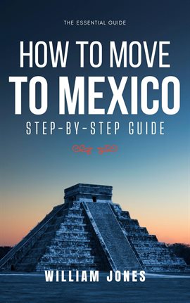 Imagen de portada para How to Move to Mexico: Step-by-Step Guide
