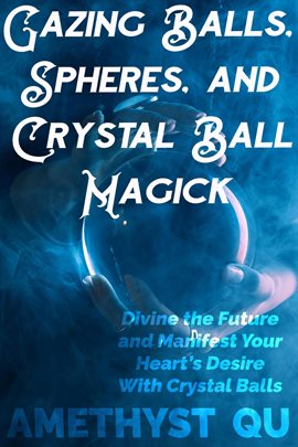 Imagen de portada para Gazing Balls, Spheres, and Crystal Ball Magick