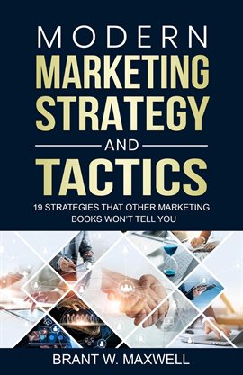 Cover image for Modern Marketing Strategy and Tactics: 19 Strategies That Other Marketing Books Won't Tell You