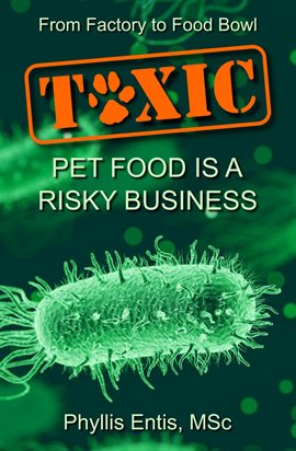 Cover image for Toxic: From Factory to Food Bowl, Pet Food Is a Risky Business