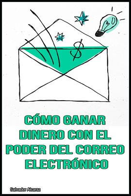 Cover image for Cómo ganar dinero con el poder del correo electrónico