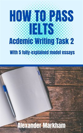 Imagen de portada para HOW TO PASS IELTS Academic Writing Task 2