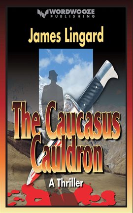 Cover image for The Caucasus Cauldron: A Thriller