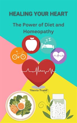 Cover image for Healing Your Heart : The Power of Diet and Homeopathy