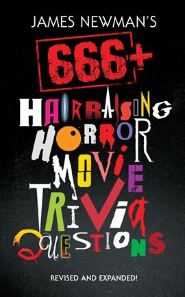 Cover image for James Newman's 666+ Hair-Raising Horror Movie Trivia Questions