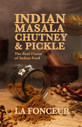 Cover image for Indian Masala Chutney & Pickle : The Real Flavor of Indian Food