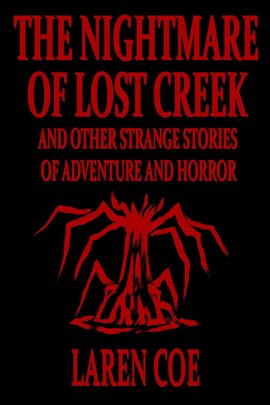 Cover image for The Nightmare of Lost Creek and Other Strange Stories of Adventure and Horror.