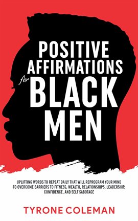 Cover image for Positive Affirmations for Black Men Uplifting Words to Repeat Daily That Will Reprogram Your Mind