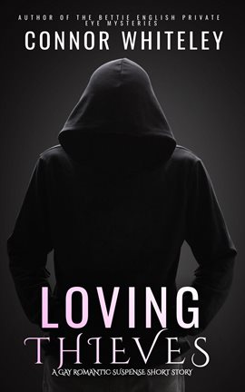 Cover image for Loving Thieves: A Gay Romantic Suspense Short Story