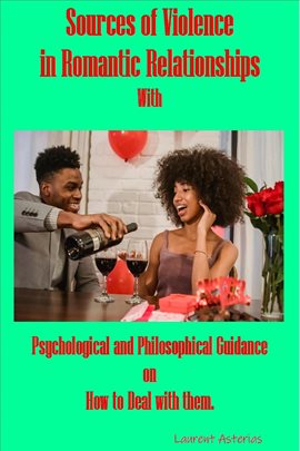 Cover image for Sources of Violence in Romantic Relationships; With Psychological and Philosophical Guidance on How