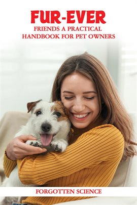 Cover image for Fur-Ever Friends: A Practical Handbook for Pet Owners