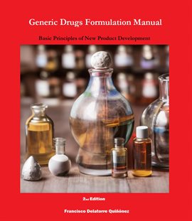 Cover image for Generic Drugs Formulation Manual: Basic Principles of New Product Development