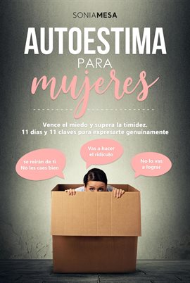 Cover image for Autoestima para mujeres: Vence el miedo y supera la timidez. 11 días y 11 claves para expresarte