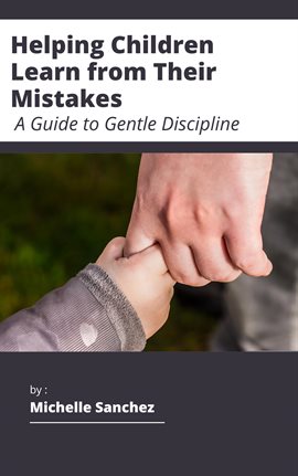 Cover image for Helping Children Learn From Their Mistakes: A Guide to Gentle Discipline