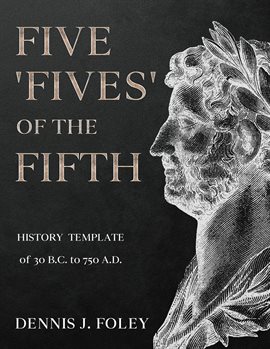 Cover image for Five 'Fives' of the Fifth History Template of 30 B.C. to 750 A.D....