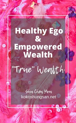 Cover image for Build a Healthy Ego & Empowered Wealth: Everything You Need to Know for "True" Wealth