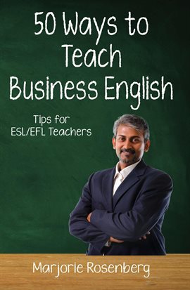Imagen de portada para Fifty Ways to Teach Business English: Tips for ESL/EFL Teachers