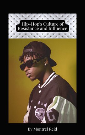 Cover image for Hip-Hop's Culture of Resistance and Influence