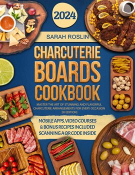 Cover image for Charcuterie Boards Cookbook: Master the Art of Stunning and Flavorful Charcuterie Arrangements fo...