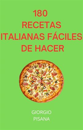 Cover image for 180 Recetas italianas fáciles de hacer