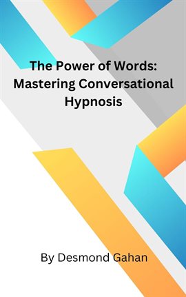 Cover image for The Power of Words: Mastering Conversational Hypnosis